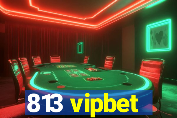 813 vipbet